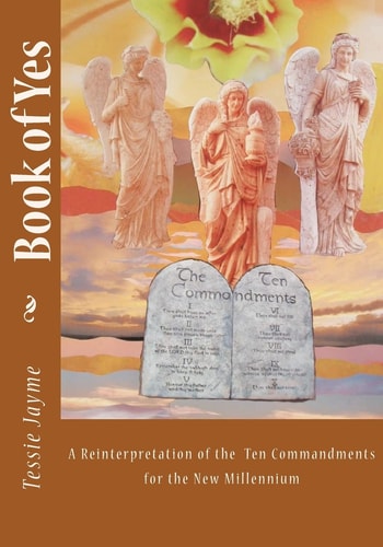 Book of Yes A Reinterpretation of the Ten Commandments for the New Millennium