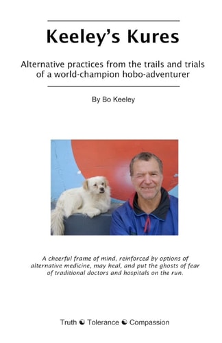 Keeley's Kures Alternative Practices from the Trails and Trials of a World-Champion Hobo-Adventurer