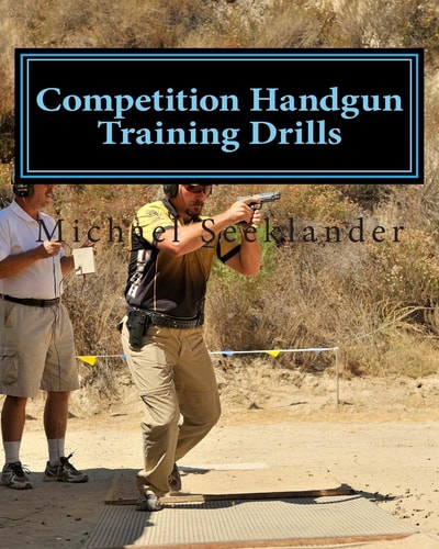Competition Handgun Training Drills From the Program: Your Competition Handgun Training Program