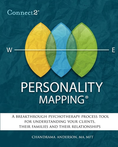 Connect2(r) Personality Mapping A Breakthrough Psychotherapy Process Tool for Understanding Your Clients, Their Families and Their Relationships