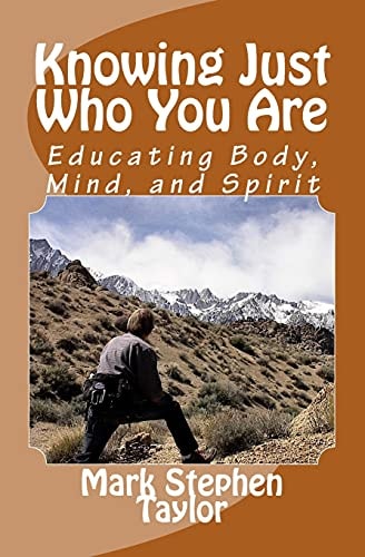Knowing Just Who You Are Educating Body, Mind, and Spirit