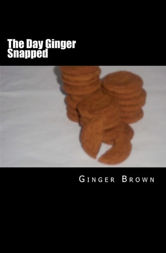 The Day Ginger Snapped A Novel