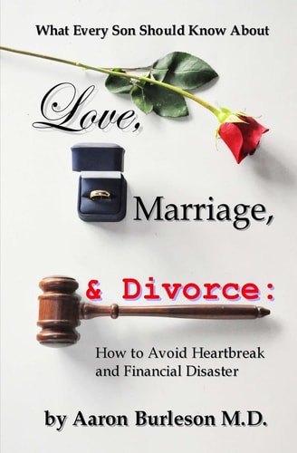 What Every Son Should Know About Love, Marriage and Divorce How to Avoid Heartbreak and Financial Disaster