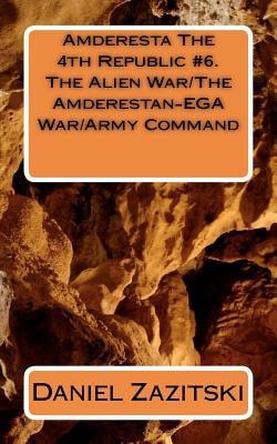 Amderesta The 4th Republic #6. The Alien War/The Amderestan-EGA War/Army Command