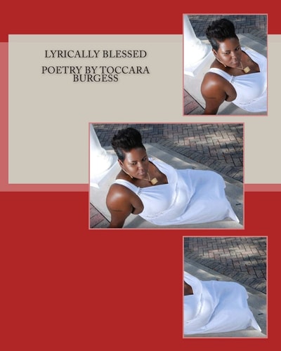 Lyrically Blessed Poetry by Toccara Burgess