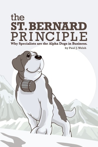 The St. Bernard Principle. Why Specialists are the Alpha Dogs in Business.