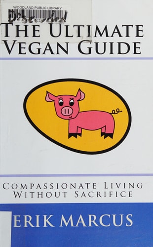 The Ultimate Vegan Guide Compassionate Living Without Sacrifice (Second Edition)