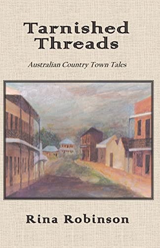 Tarnished Threads Australian Country Town Tales