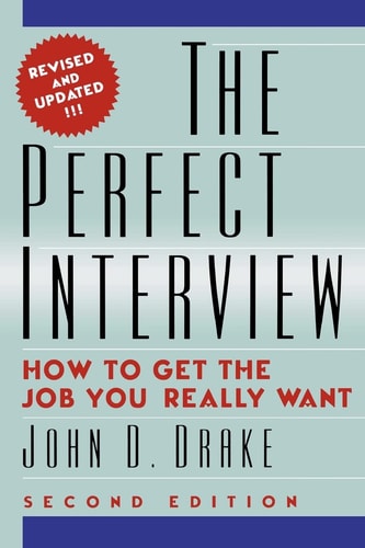 The Perfect Interview How to Get the Job You Really Want