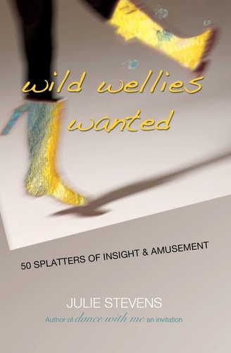 Wild Wellies Wanted 50 Splatters of Insight and Amusement