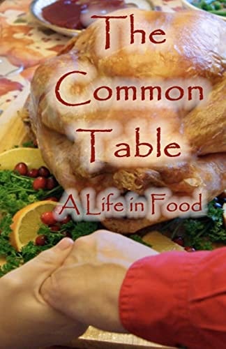 The Common Table A Life in Food
