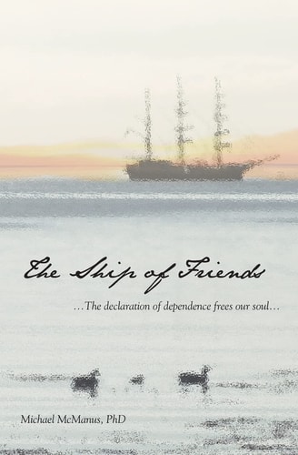 The Ship of Friends The Declaration of Dependence Frees Our Soul