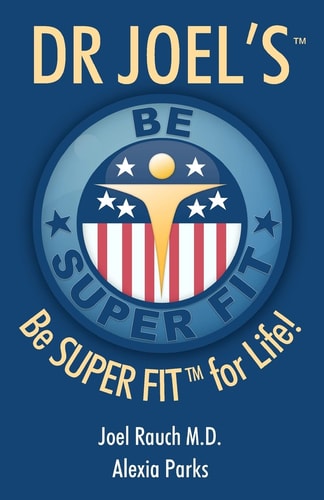 Dr Joel's SUPER FIT Be SUPER FIT For Life!