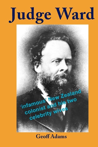 Judge Ward 'Infamous' New Zealand Colonist and His Two Celebrity Wives