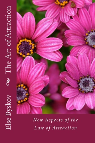 The Art of Attraction New Aspects of the Law of Attraction