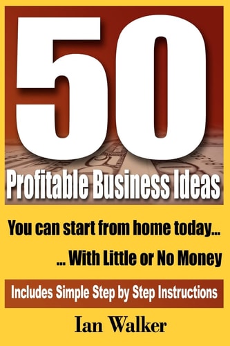 50 Profitable Business Ideas You Can Start From Home Today With Little Or No Money