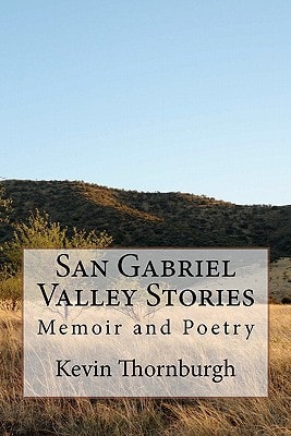 San Gabriel Valley Stories Memoir and Poems