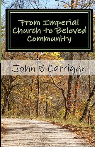 From Imperial Church to Beloved Community Memoir of a Lay Catholic Priest