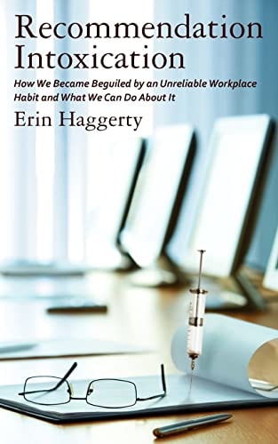 Recommendation Intoxication How We Became Beguiled by an Unreliable Workplace Habit and What We Can Do About It
