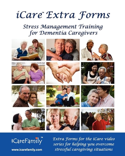 ICare Extra Forms Extra Forms for ICare Stress Management Training for Dementia Caregivers