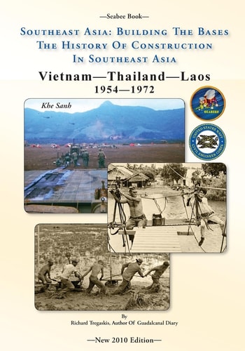 -Seabee Book- Southeast Asia Building The Bases The History Of Construction In Southeast Asia: Vietnam Construction