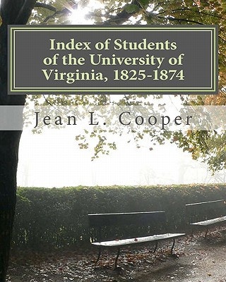 Index of Students of the University of Virginia, 1825-1874