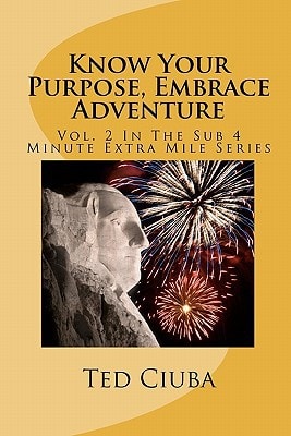 Know Your Purpose, Embrace Adventure Vol. 2 In The Sub 4 Minute Extra Mile Series