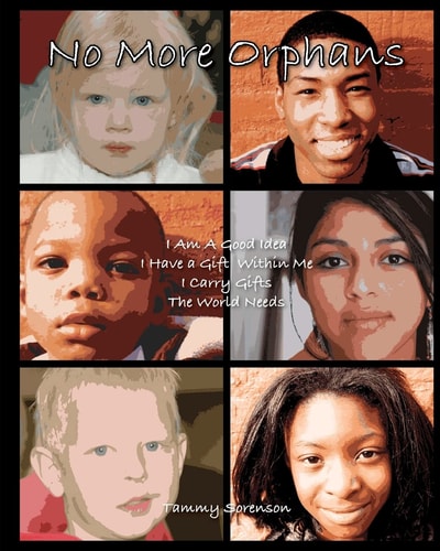 No More Orphans! I Am A Good Idea! I Have A Gift Within Me! I Carry GIfts The World Needs!