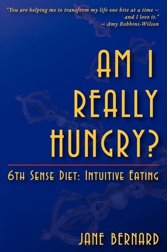Am I Really Hungry? 6th Sense Diet:Intuitive Eating