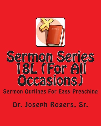 Sermon Series 18L (For All Occasions) Sermon Outlines For Easy Preaching
