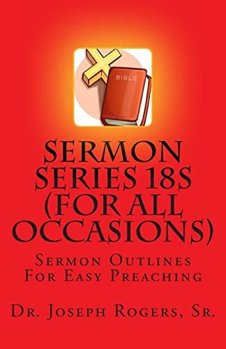Sermon Series 18S (For All Occasions) Sermon Outlines For Easy Preaching