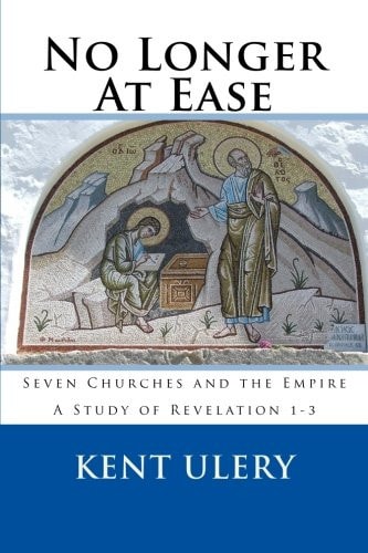 No Longer At Ease Seven Churches and the Empire (A Study of Revelation 1-3)