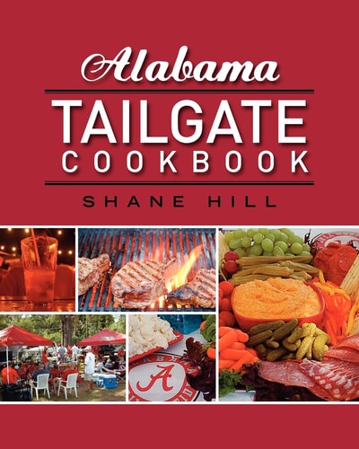 Alabama Tailgate Cookbook 2010 Recipes in Review