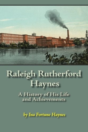 Raleigh Rutherford Haynes A History of His Life and Achievements