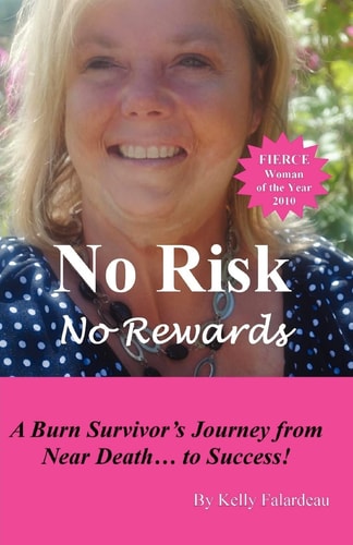 No Risk No Rewards A Burn Survivor's Journey from Near Death to Success.