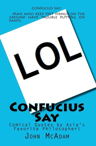 Confucius Say Comical Quotes by Asia's Favorite Philosopher!