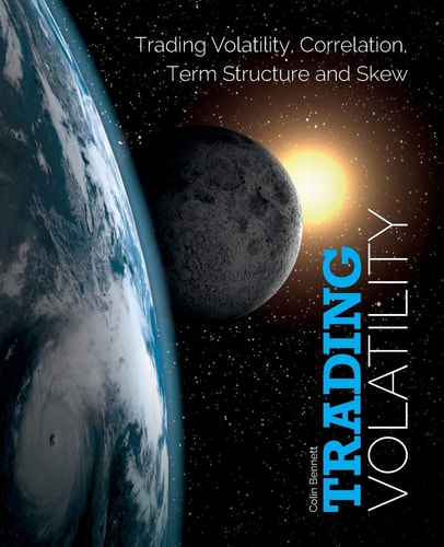 Trading Volatility Trading Volatility, Correlation, Term Structure and Skew