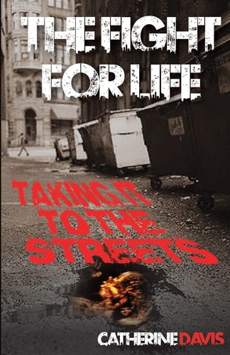 The Fight for Life Taking It to the Streets
