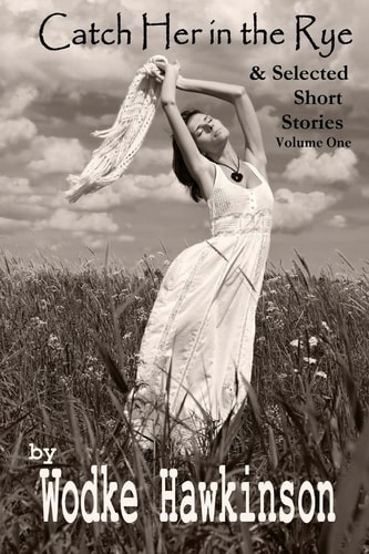 Catch Her in the Rye & Selected Short Stories