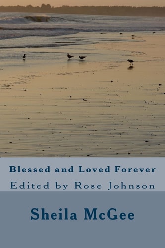 Blessed and Loved Forever Rose Johnson and Greg McGee