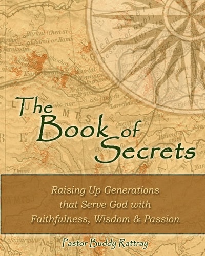 The Book of Secrets Raising Up Generations That Serve God With Faithfulness, Wisdom and Passion