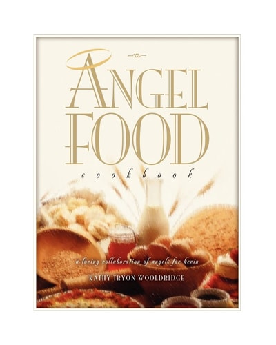 Angel Food Cook Book A Loving Collaboration of Angels for Kevin