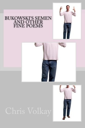 Bukowski's Semen and Other Fine Poems