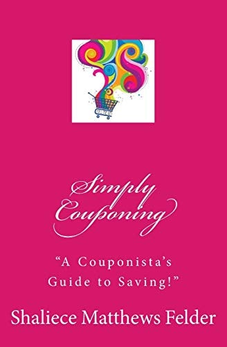 Simply Couponing A Couponista's Guide to Saving!