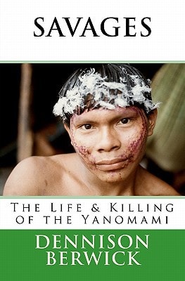 Savages, the Life and Killing of the Yanomami