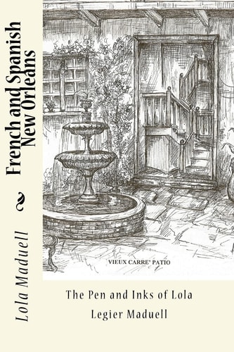 French and Spanish New Orleans The Pen and Inks of Lola Legier Maduell