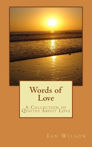 Words of Love A Collection Of Quotes About Love