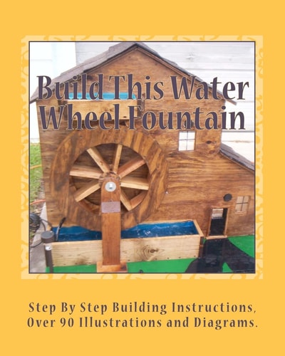 Build This Water Wheel Fountain Ornamental, Animated Wood Crafts, Fountain