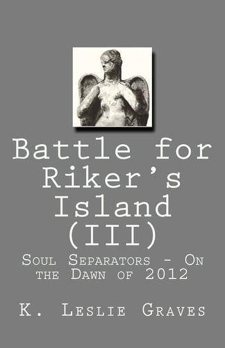 Battle for Riker's Island (III) - On the Dawn of 2012 Soul Separators