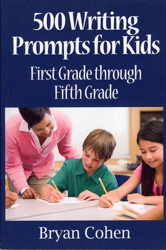 500 Writing Prompts for Kids First Grade Through Fifth Grade